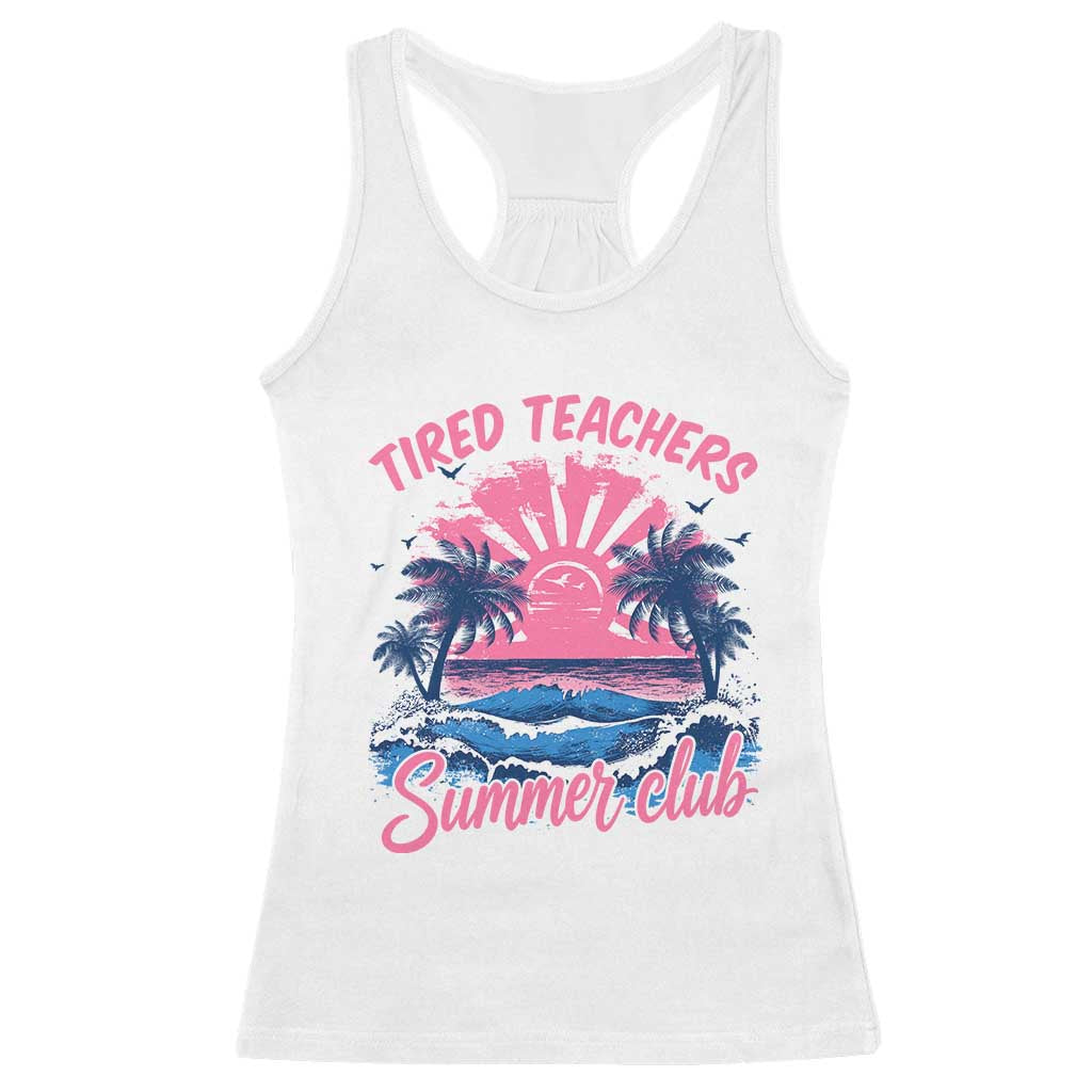 Tired Teachers Summer Club Racerback Tank Top Retro Mama Summer Beach Vacation Gift TS10 White Print Your Wear