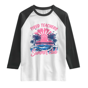 Tired Teachers Summer Club Raglan Shirt Retro Mama Summer Beach Vacation Gift TS10 White Black Print Your Wear