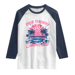 Tired Teachers Summer Club Raglan Shirt Retro Mama Summer Beach Vacation Gift TS10 White Navy Print Your Wear