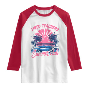 Tired Teachers Summer Club Raglan Shirt Retro Mama Summer Beach Vacation Gift TS10 White Red Print Your Wear