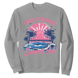 Tired Teachers Summer Club Sweatshirt Retro Mama Summer Beach Vacation Gift TS10 Sport Gray Print Your Wear