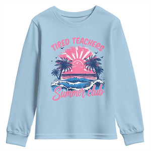 Tired Teachers Summer Club Youth Sweatshirt Retro Mama Summer Beach Vacation Gift TS10 Light Blue Print Your Wear