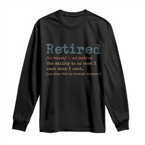 Funny Retirement Party Long Sleeve Shirt Retired Definition Funny Retirement Gag TS10 Black Print Your Wear