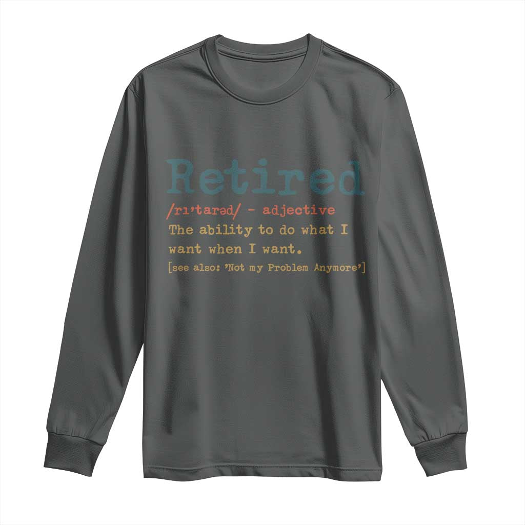 Funny Retirement Party Long Sleeve Shirt Retired Definition Funny Retirement Gag TS10 Dark Heather Print Your Wear