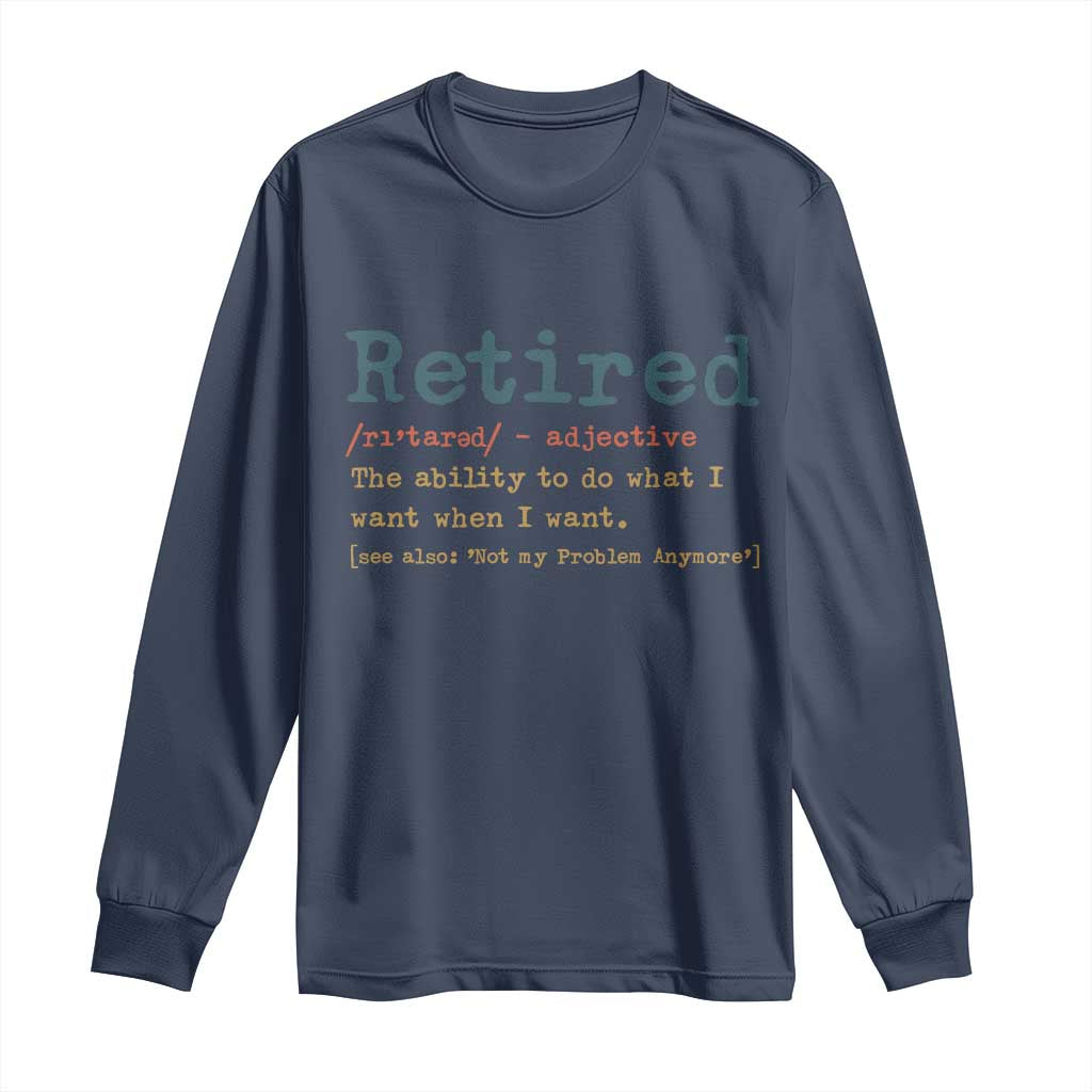 Funny Retirement Party Long Sleeve Shirt Retired Definition Funny Retirement Gag TS10 Navy Print Your Wear