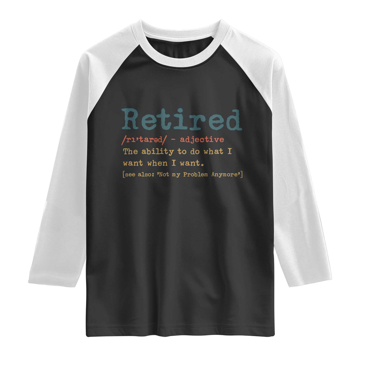 Funny Retirement Party Raglan Shirt Retired Definition Funny Retirement Gag TS10 Black White Print Your Wear