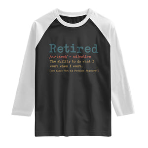 Funny Retirement Party Raglan Shirt Retired Definition Funny Retirement Gag TS10 Black White Print Your Wear