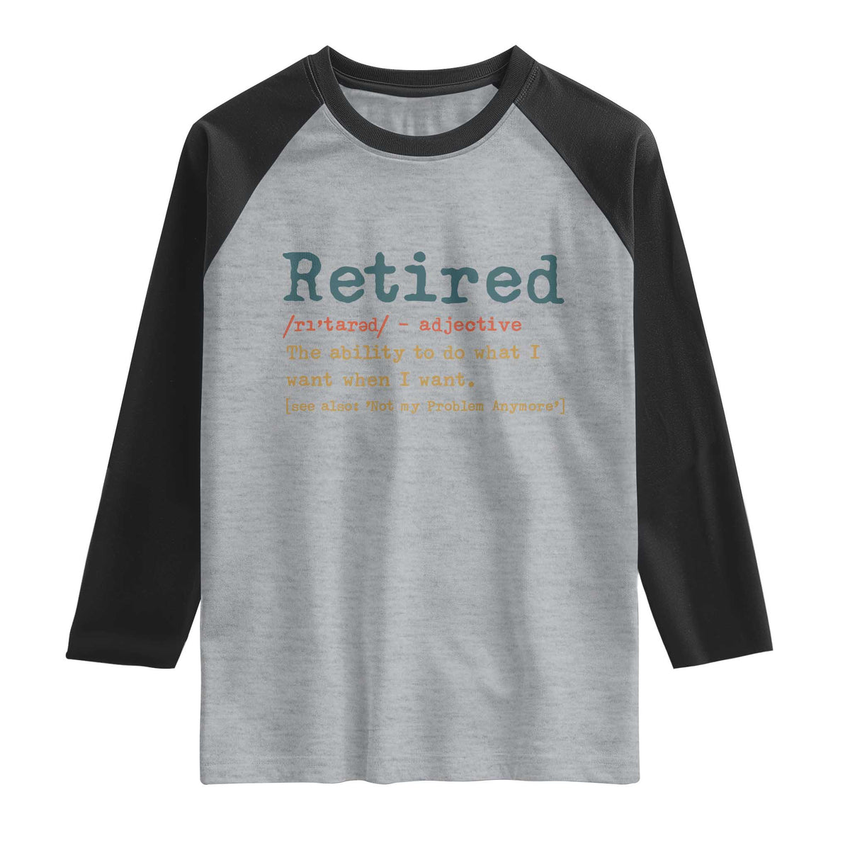 Funny Retirement Party Raglan Shirt Retired Definition Funny Retirement Gag TS10 Heather Gray Black Print Your Wear
