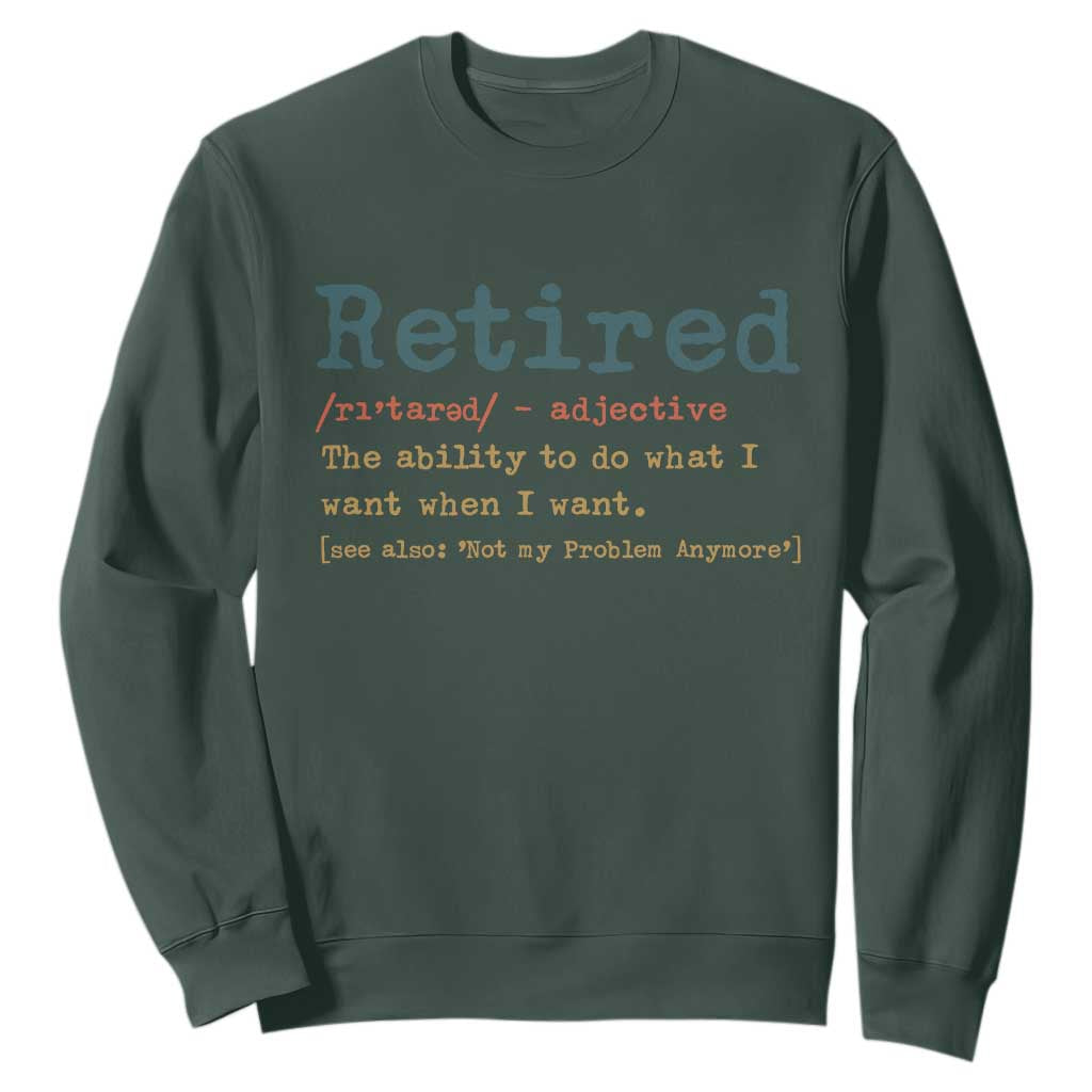 Funny Retirement Party Sweatshirt Retired Definition Funny Retirement Gag TS10 Dark Forest Green Print Your Wear