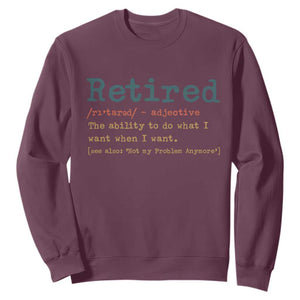 Funny Retirement Party Sweatshirt Retired Definition Funny Retirement Gag TS10 Maroon Print Your Wear