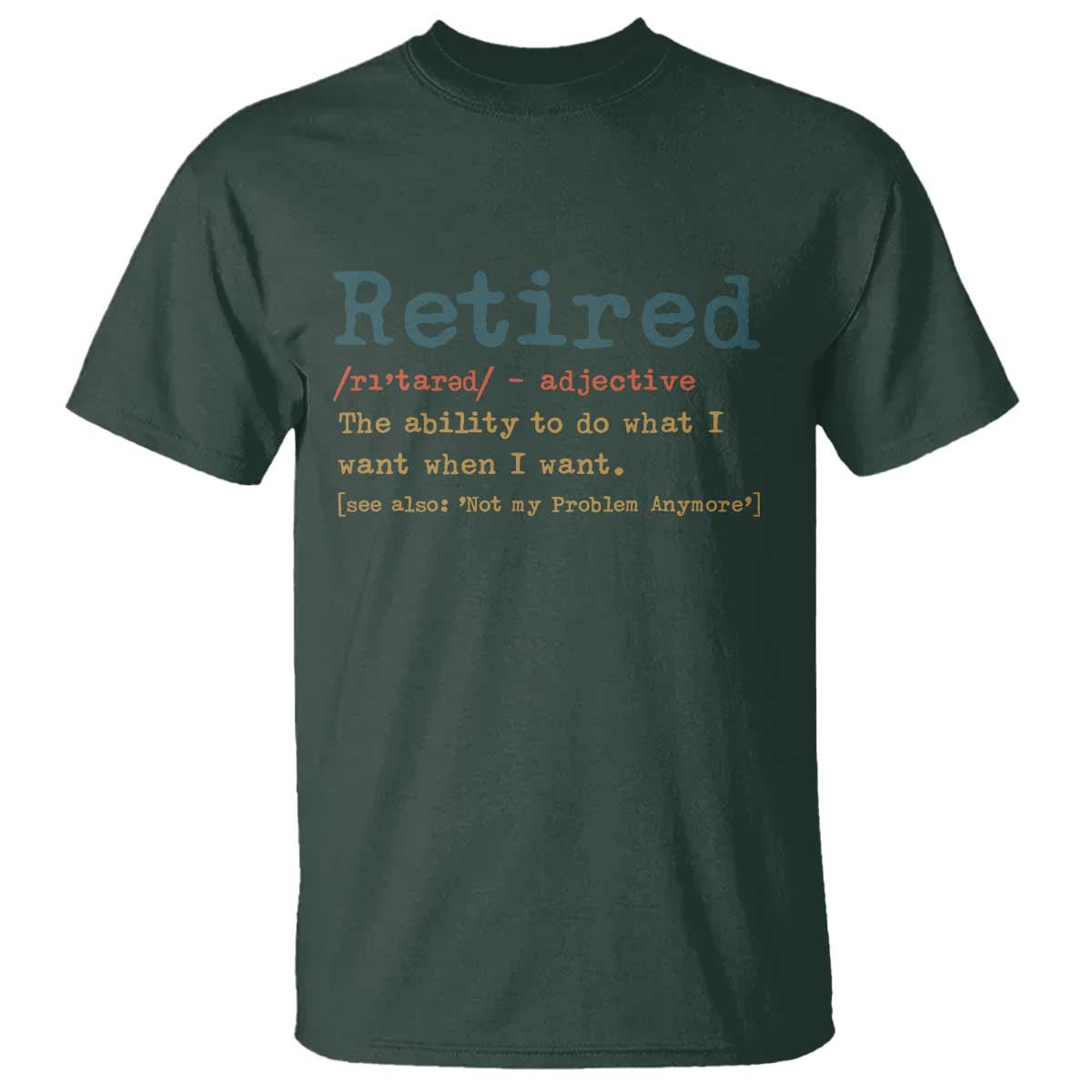 Funny Retirement Party T Shirt Retired Definition Funny Retirement Gag TS10 Dark Forest Green Print Your Wear