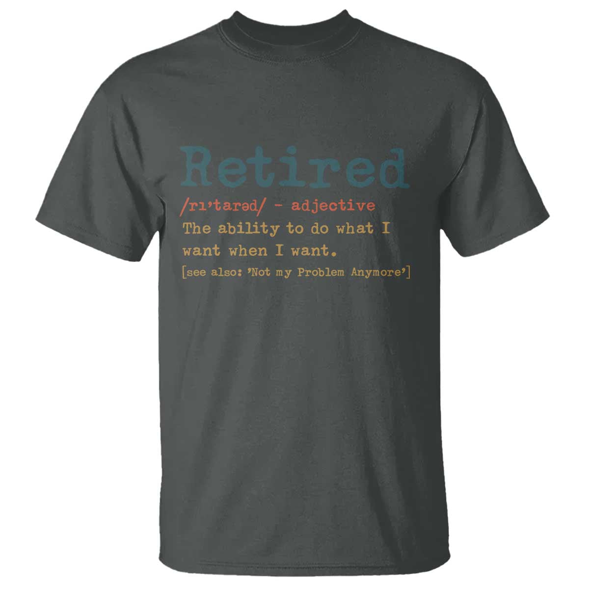 Funny Retirement Party T Shirt Retired Definition Funny Retirement Gag TS10 Dark Heather Print Your Wear