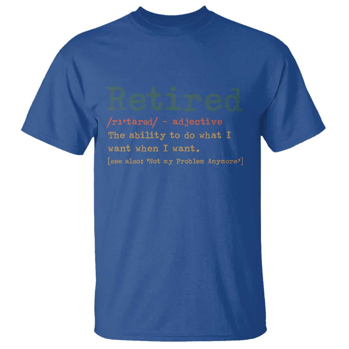 Funny Retirement Party T Shirt Retired Definition Funny Retirement Gag TS10 Royal Blue Print Your Wear