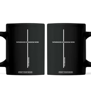 Christian Dad Coffee Mug Fatherhood Is Kingdom Work Cross Daddy Bible Verse TS10 Black Print Your Wear