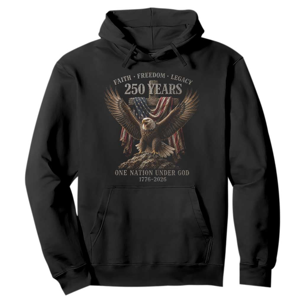 Eagle 250th Anniversary USA Hoodie 250 Years Faith Freedom Legacy One Nation Under God Flag TS10 Black Print Your Wear