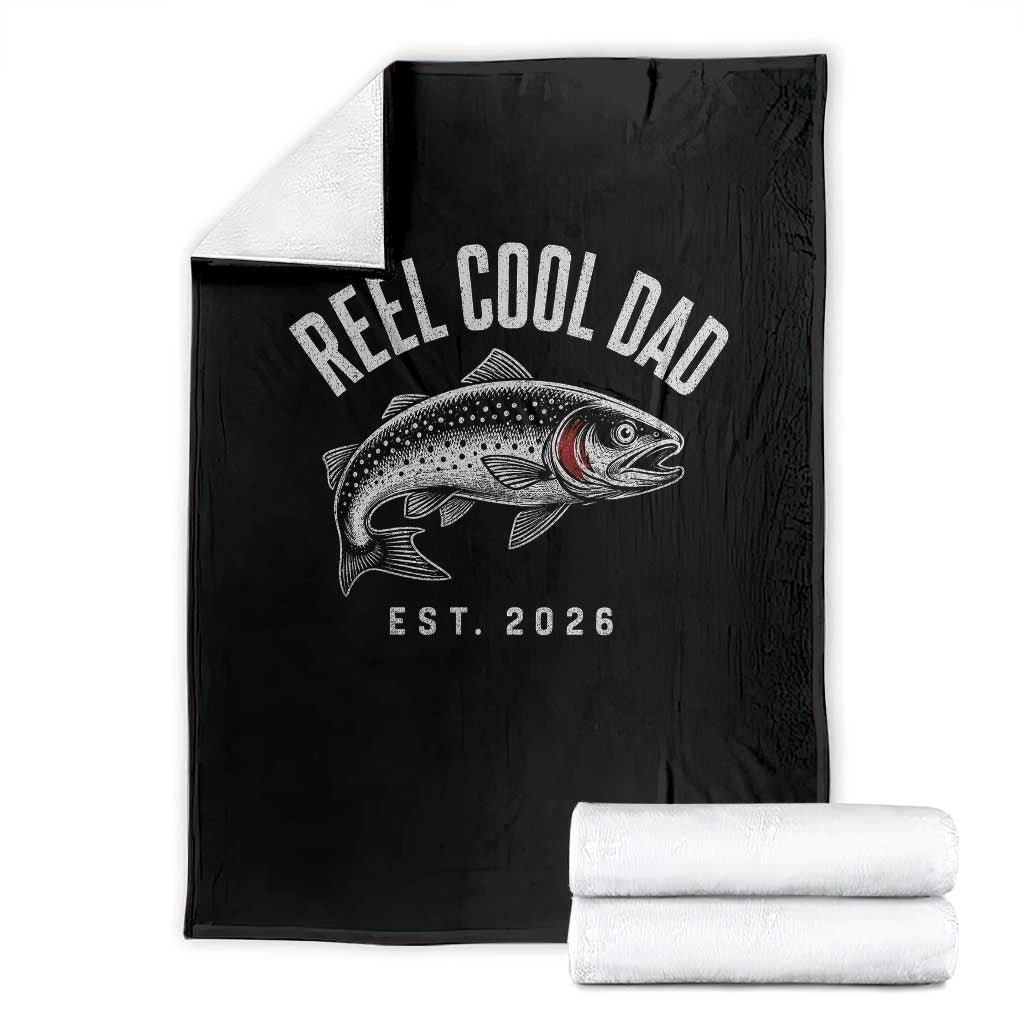 Reel Cool Dad Est 2026 Throw Blanket Trout Fishing Vintage First Time Dad Fathers Day TS10 Black Print Your Wear