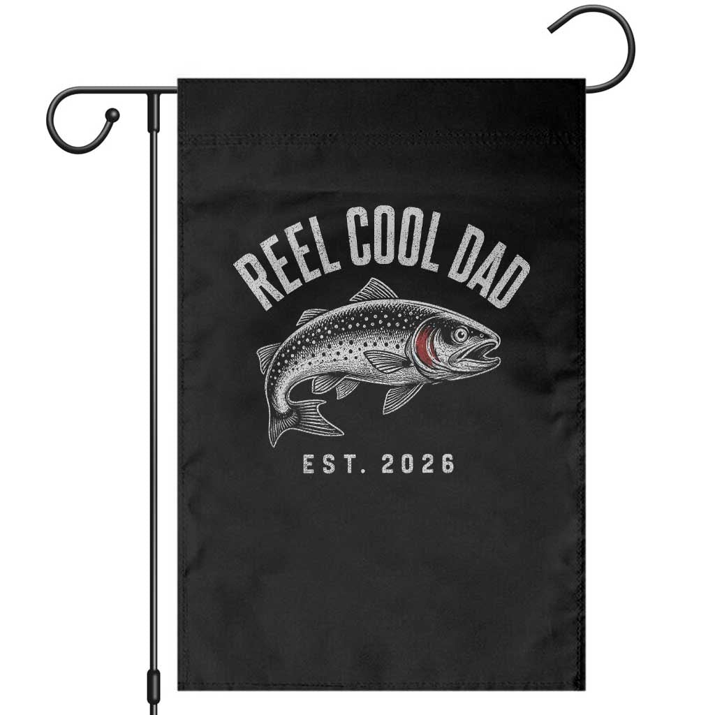 Reel Cool Dad Est 2026 Garden Flag Trout Fishing Vintage First Time Dad Fathers Day TS10 Black Print Your Wear