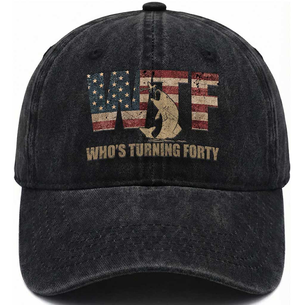 40th Birthday Washed Cotton Baseball Cap Funny WTF Whos Turning Forty Vintage Fishing 40 Year Old Gift TS10 Print Your Wear