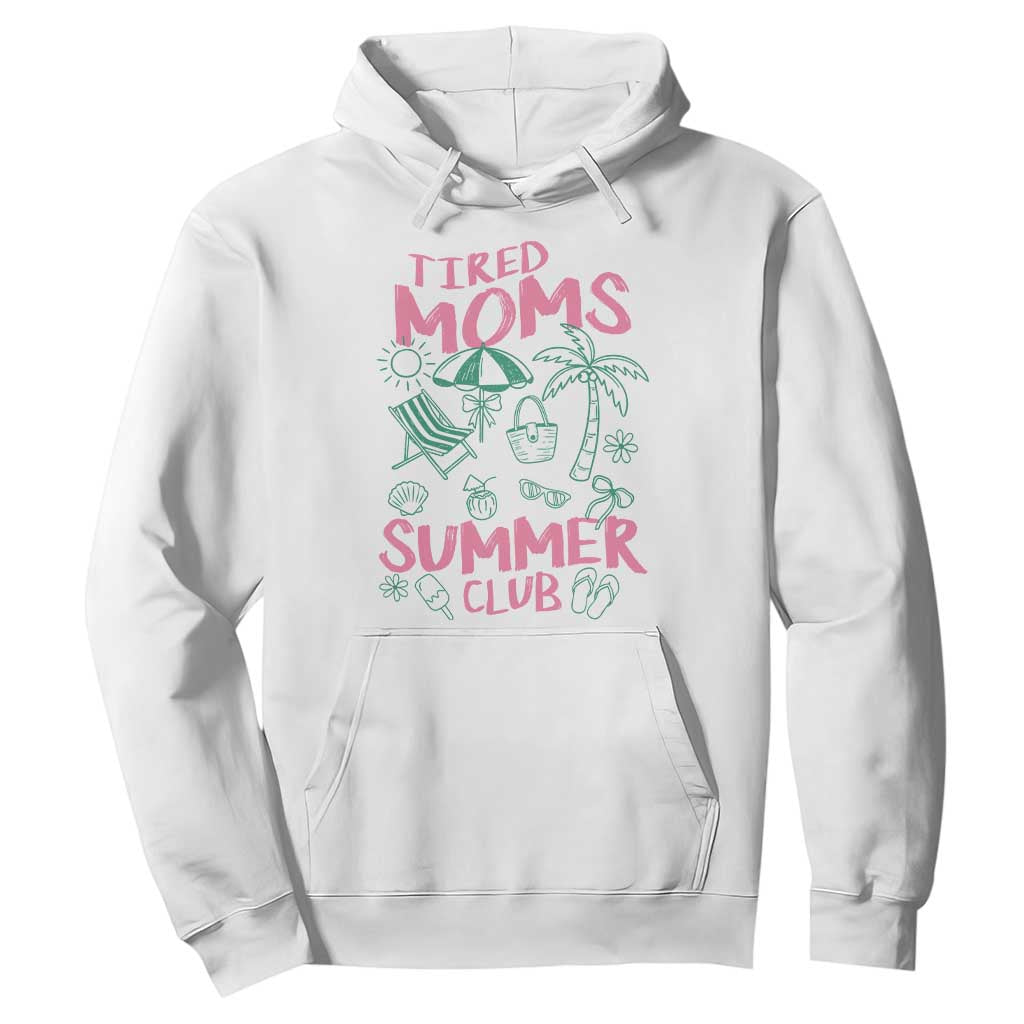 Retro Tired Moms Summer Club Hoodie Funny Mama Beach Vacation Gift TS10 White Print Your Wear