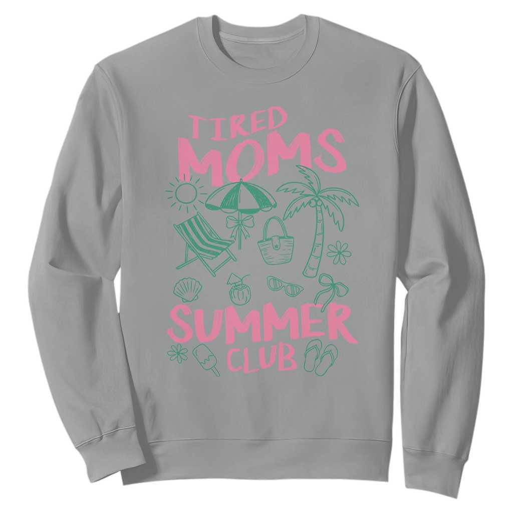 Retro Tired Moms Summer Club Sweatshirt Funny Mama Beach Vacation Gift TS10 Sport Gray Print Your Wear