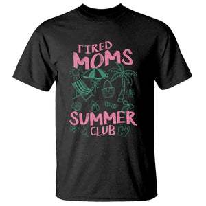 Retro Tired Moms Summer Club T Shirt Funny Mama Beach Vacation Gift TS10 Black Print Your Wear