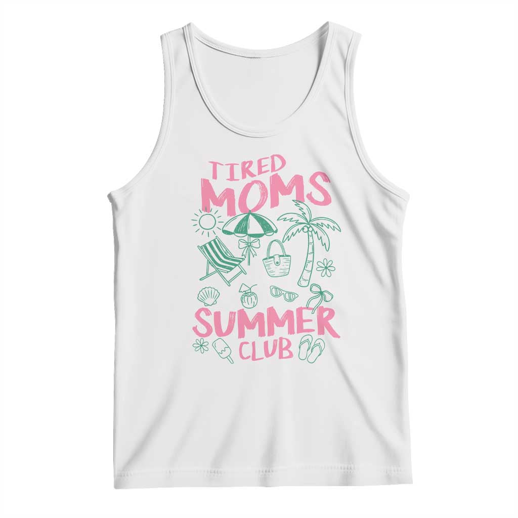 Retro Tired Moms Summer Club Tank Top Funny Mama Beach Vacation Gift TS10 White Print Your Wear
