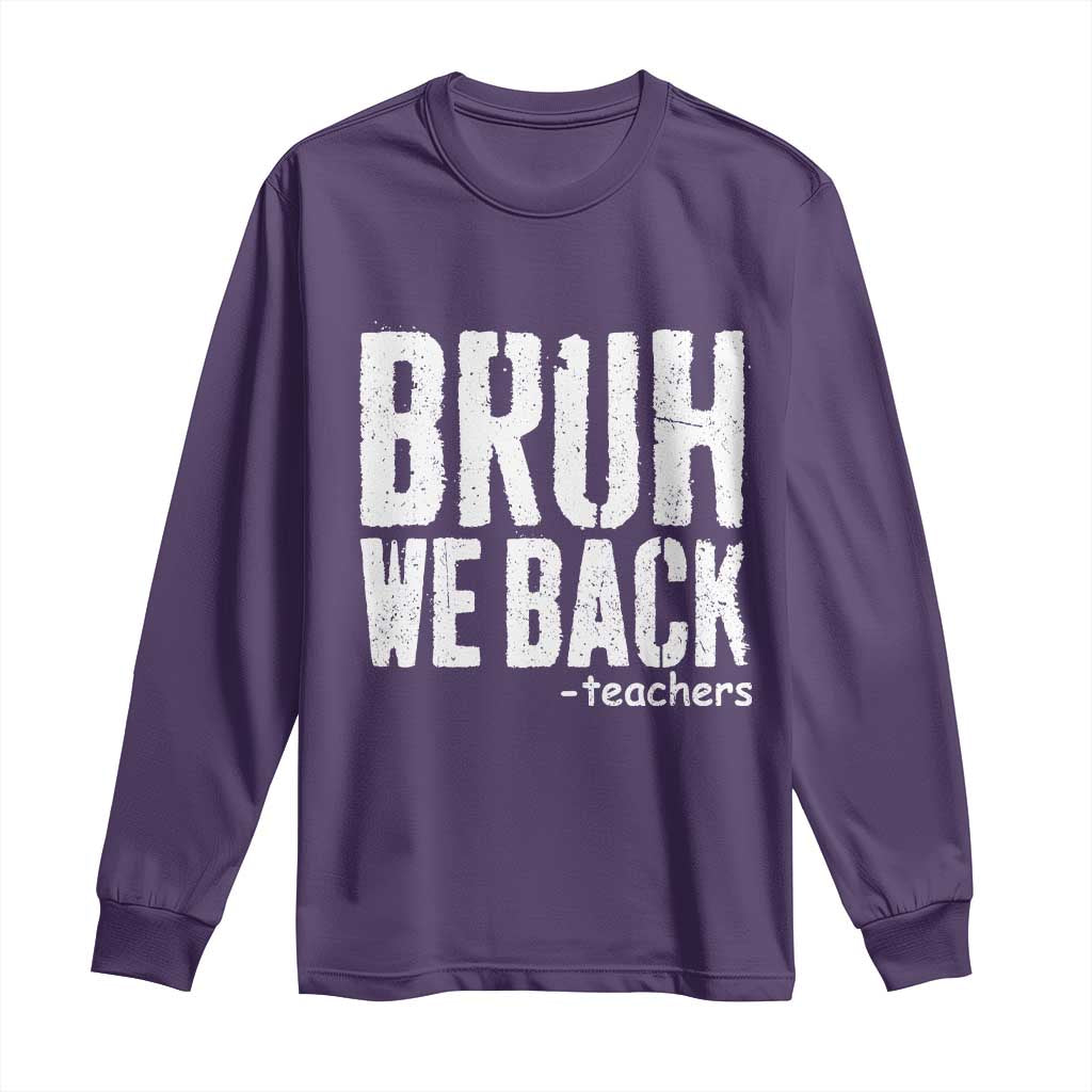 Bruh We Back Teacher Long Sleeve Shirt Happy First Day Of School TS10 Purple Print Your Wear