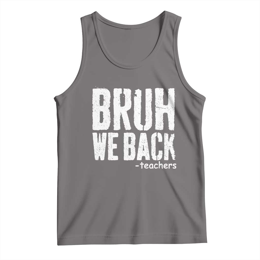 Bruh We Back Teacher Tank Top Happy First Day Of School TS10 Deep Heather Print Your Wear