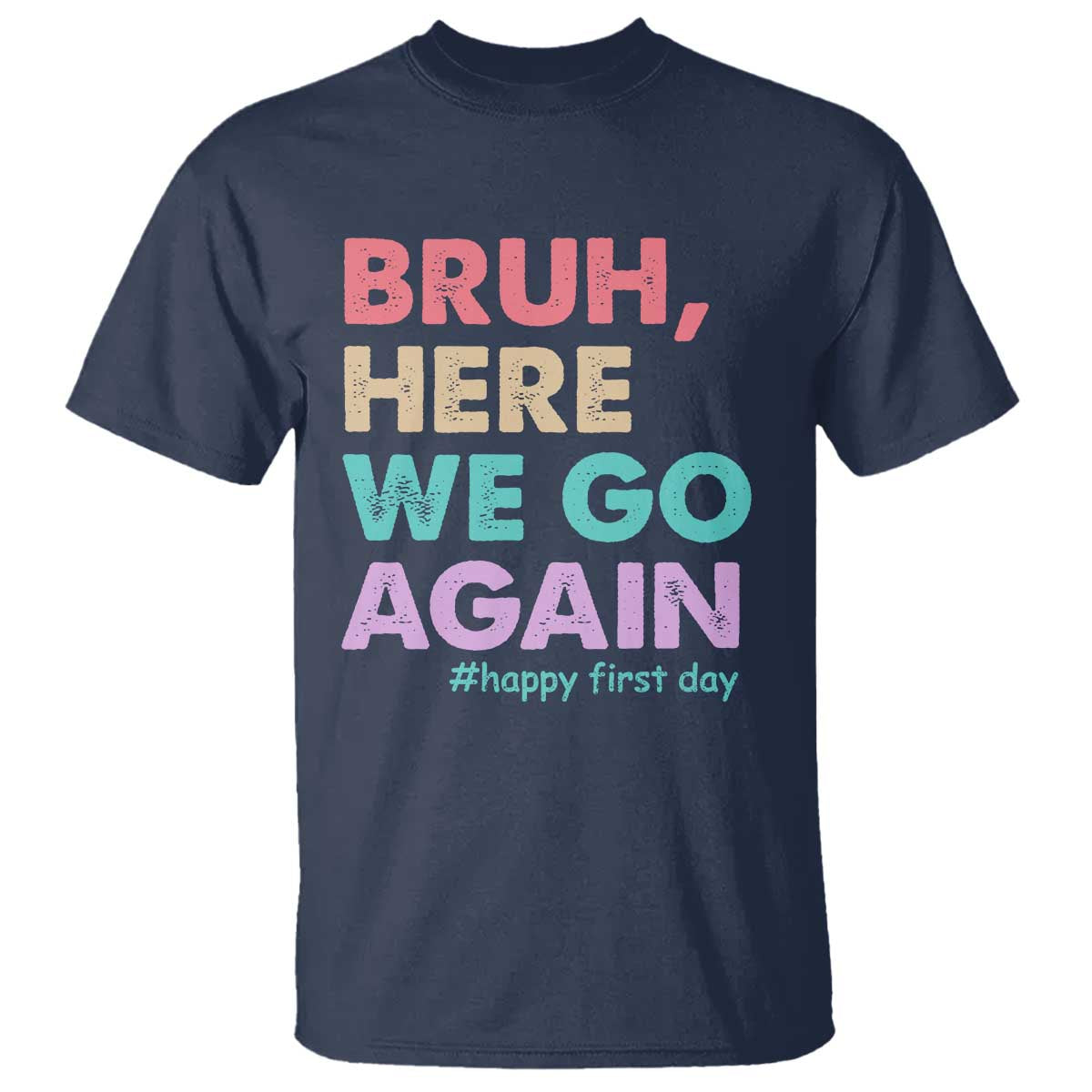 Here We Go Again T Shirt Funny Back To School Teacher Gen A Slang TS10 Navy Print Your Wear