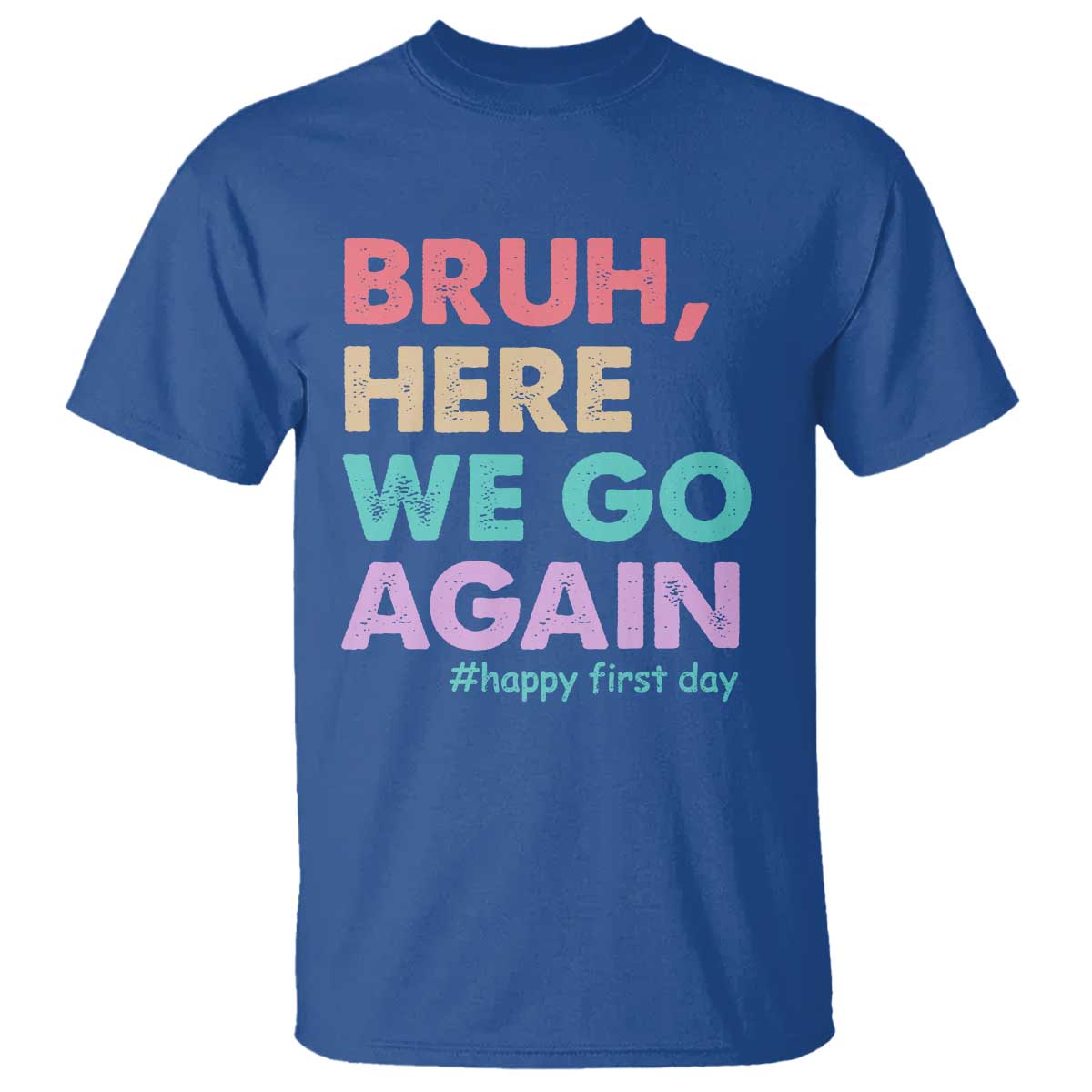 Here We Go Again T Shirt Funny Back To School Teacher Gen A Slang TS10 Royal Blue Print Your Wear