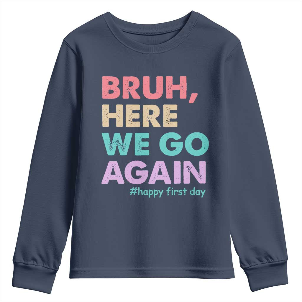 Here We Go Again Youth Sweatshirt Funny Back To School Teacher Gen A Slang TS10 Navy Print Your Wear