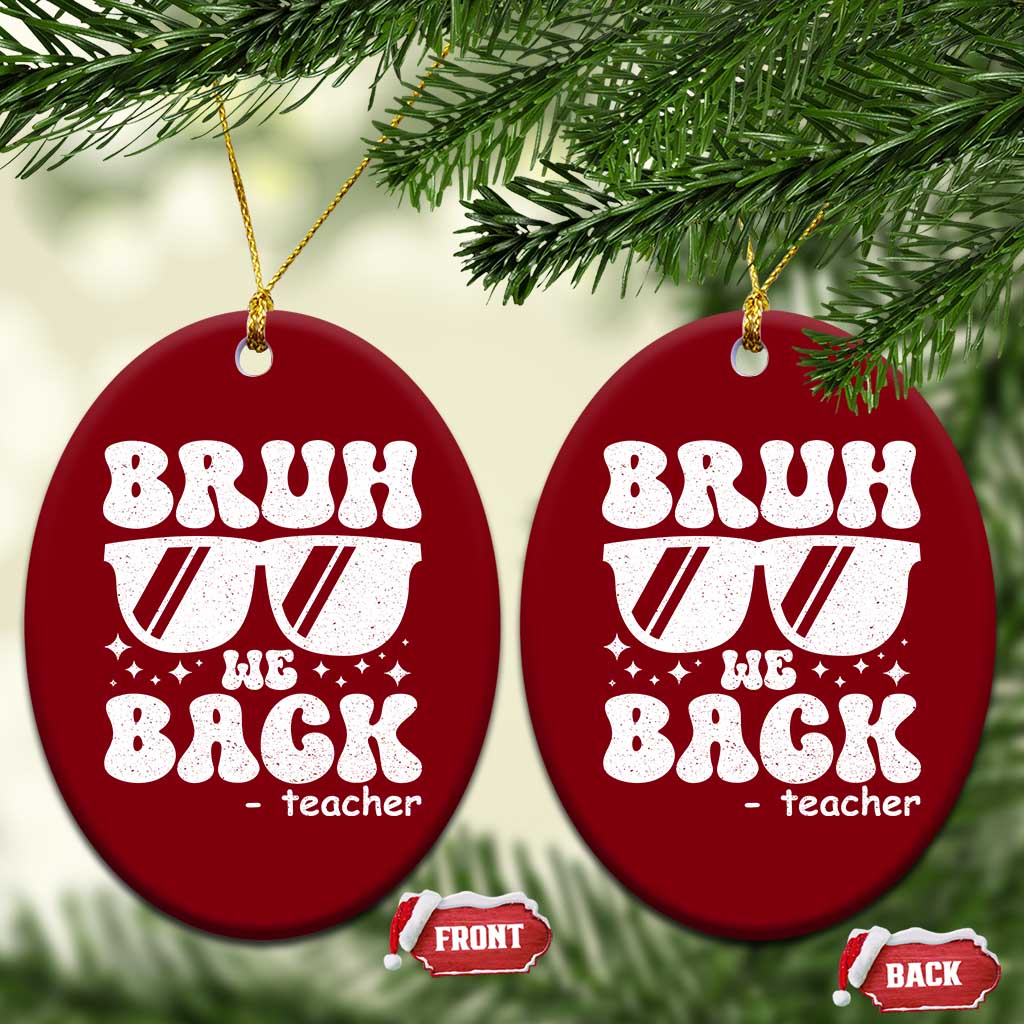 Bruh We Back Teacher Ceramic Ornament Funny Back To School Gen A Slang Sunglasses TS10 Print Your Wear