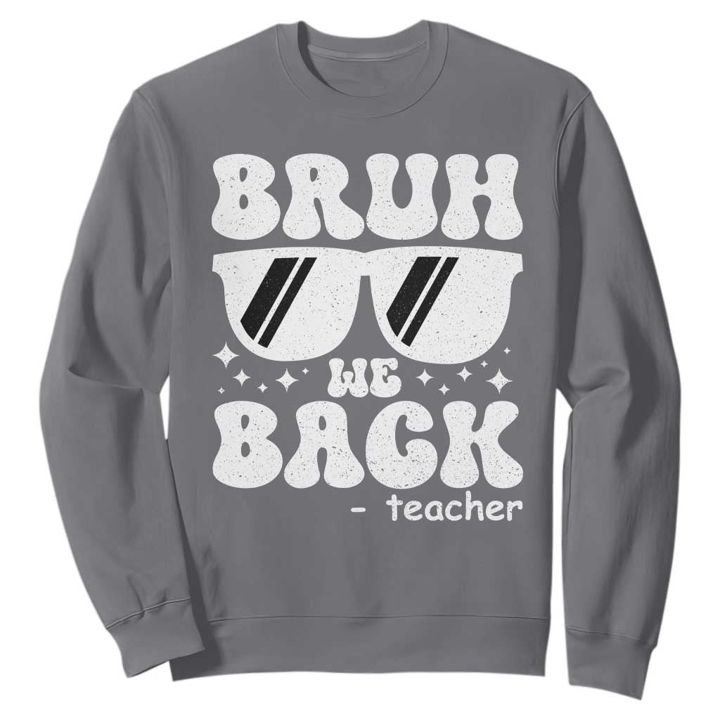 Bruh We Back Teacher Sweatshirt Funny Back To School Gen A Slang Sunglasses TS10 Charcoal Print Your Wear