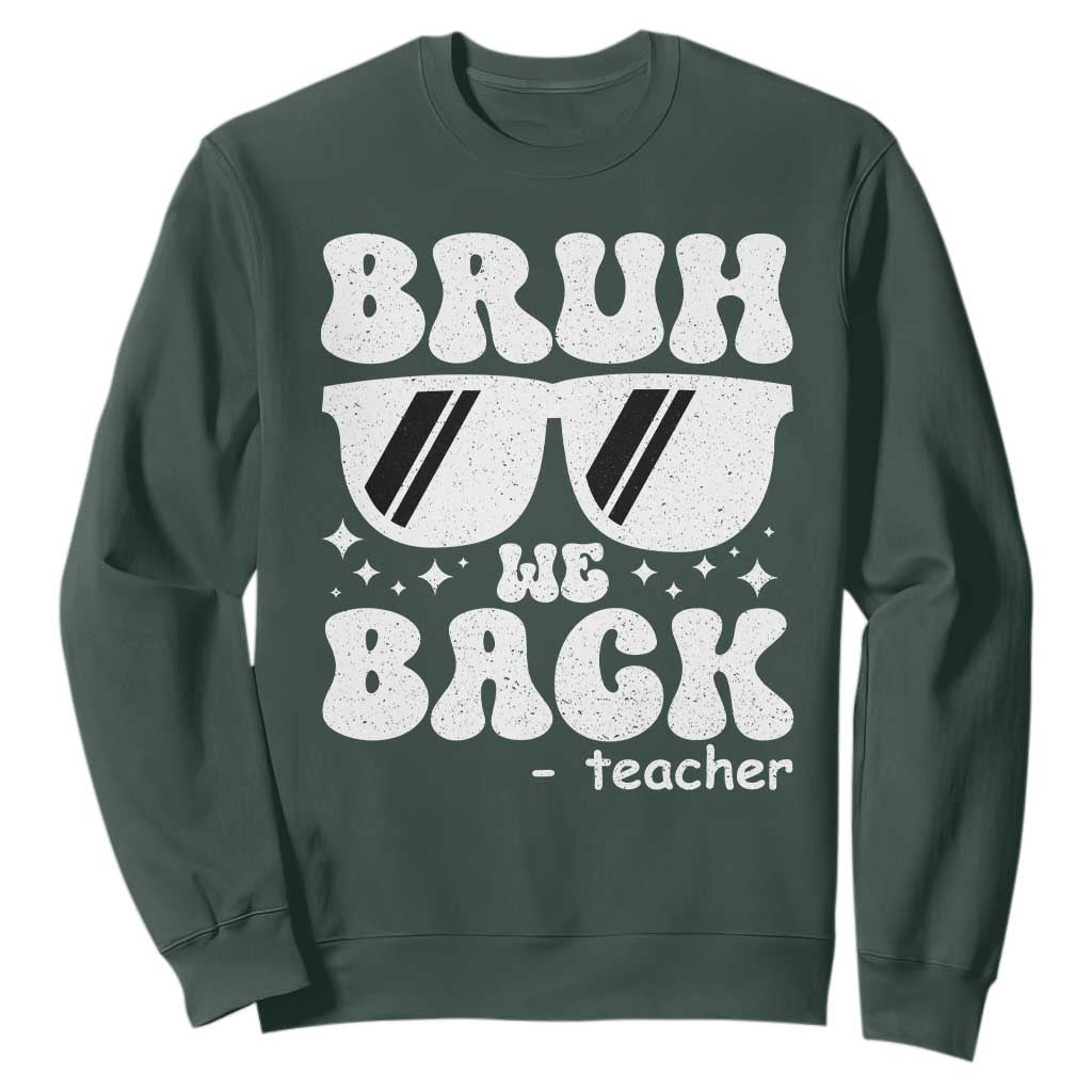 Bruh We Back Teacher Sweatshirt Funny Back To School Gen A Slang Sunglasses TS10 Dark Forest Green Print Your Wear