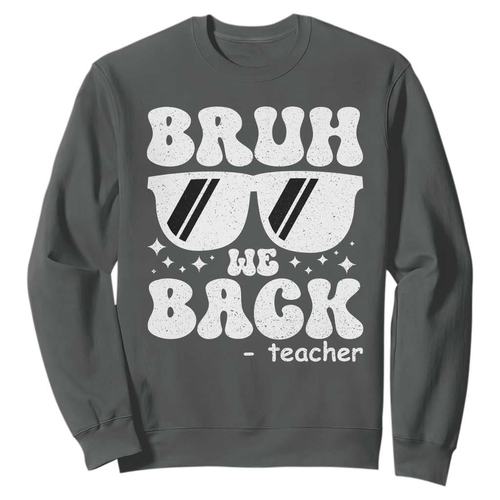 Bruh We Back Teacher Sweatshirt Funny Back To School Gen A Slang Sunglasses TS10 Dark Heather Print Your Wear