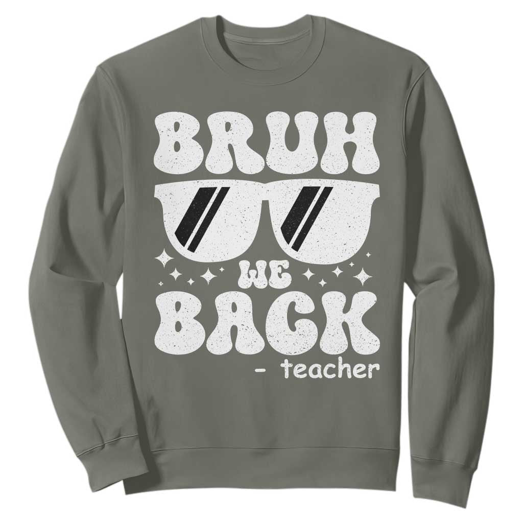 Bruh We Back Teacher Sweatshirt Funny Back To School Gen A Slang Sunglasses TS10 Military Green Print Your Wear