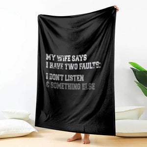 Funny Husband Throw Blanket My Wife Says I Only Have Two Faults TS10 Print Your Wear