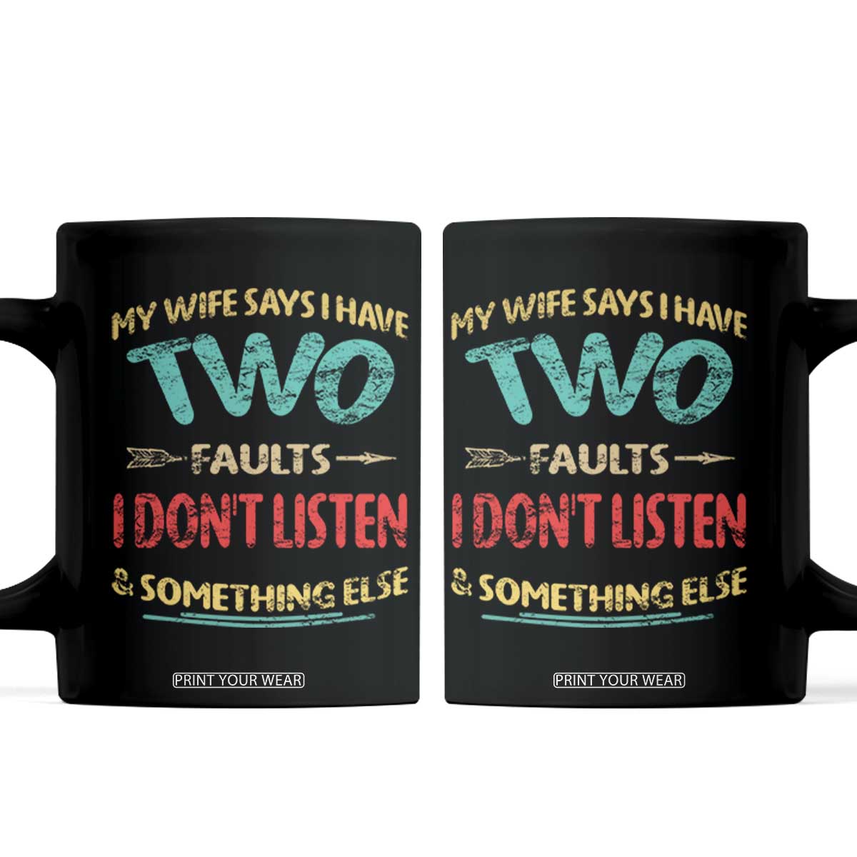 Funny Husband Coffee Mug Retro My Wife Says I Only Have Two Faults TS10 Black Print Your Wear