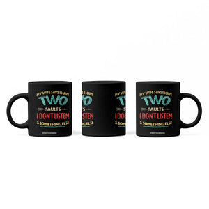 Funny Husband Coffee Mug Retro My Wife Says I Only Have Two Faults TS10 Print Your Wear