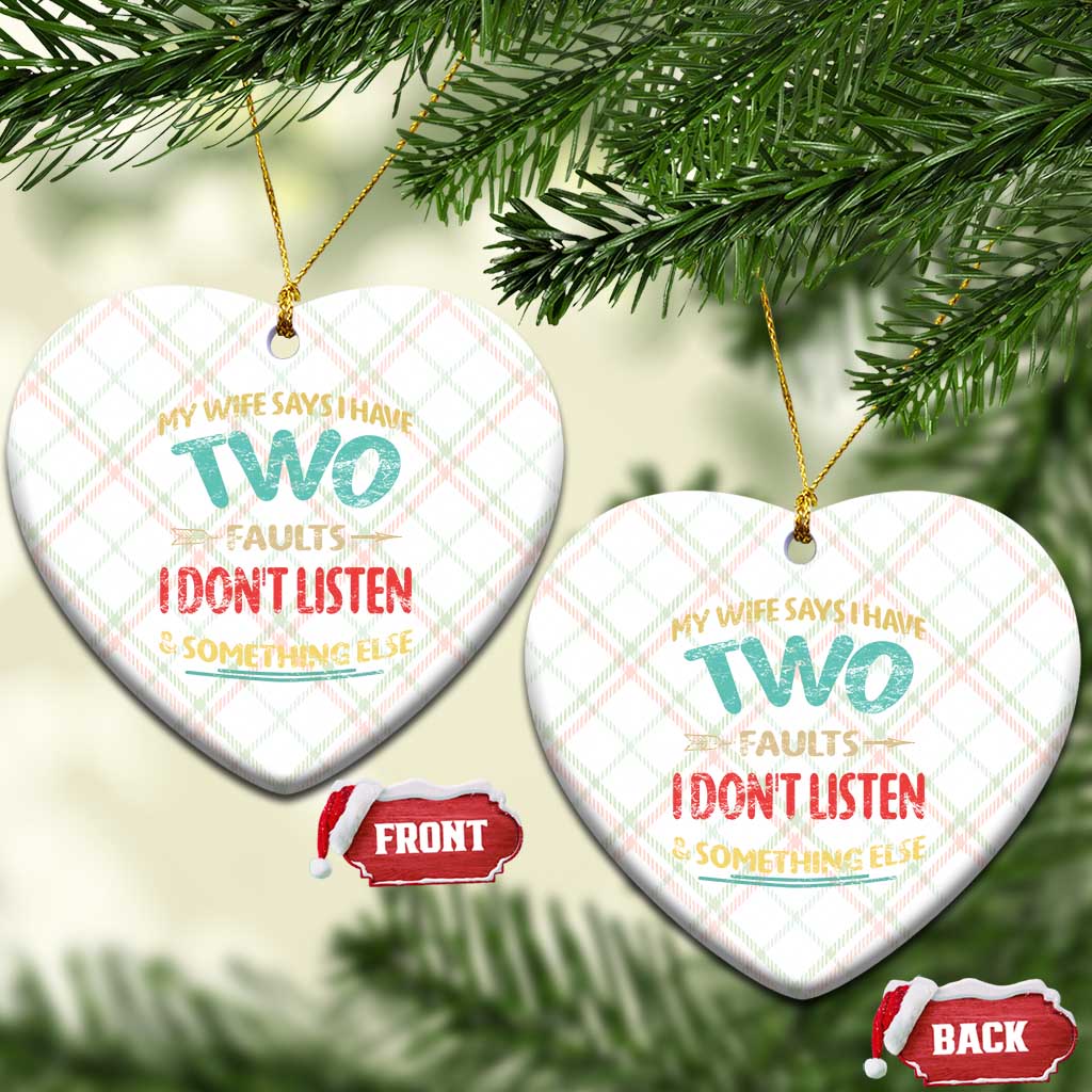 Funny Husband Ceramic Ornament Retro My Wife Says I Only Have Two Faults TS10 Print Your Wear