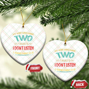 Funny Husband Ceramic Ornament Retro My Wife Says I Only Have Two Faults TS10 Print Your Wear