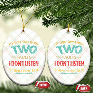 Funny Husband Ceramic Ornament Retro My Wife Says I Only Have Two Faults TS10 Print Your Wear