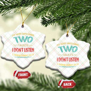 Funny Husband Ceramic Ornament Retro My Wife Says I Only Have Two Faults TS10 Print Your Wear