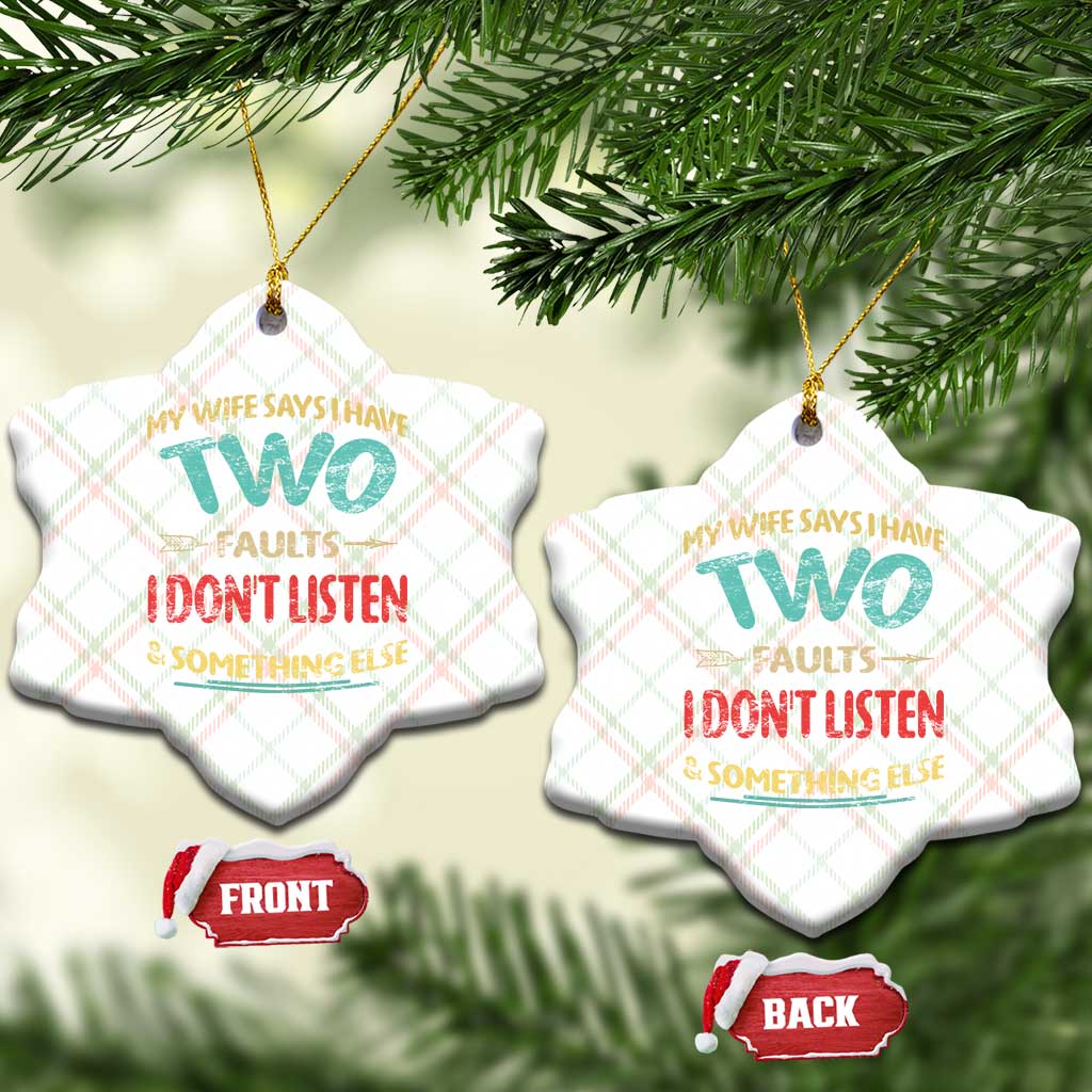 Funny Husband Ceramic Ornament Retro My Wife Says I Only Have Two Faults TS10 Print Your Wear