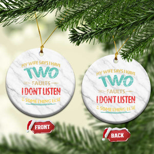 Funny Husband Ceramic Ornament Retro My Wife Says I Only Have Two Faults TS10 1pc White Marble Print Your Wear