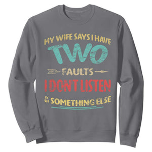 Funny Husband Sweatshirt Retro My Wife Says I Only Have Two Faults TS10 Charcoal Print Your Wear