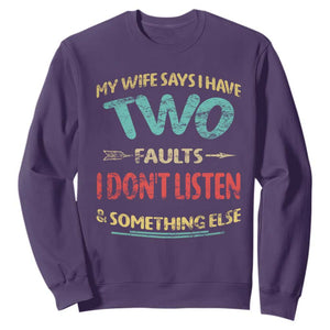 Funny Husband Sweatshirt Retro My Wife Says I Only Have Two Faults TS10 Purple Print Your Wear