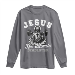 Jesus Deadlifting Long Sleeve Shirt The Ultimate Deadlifter Christian TS10 Charcoal Print Your Wear