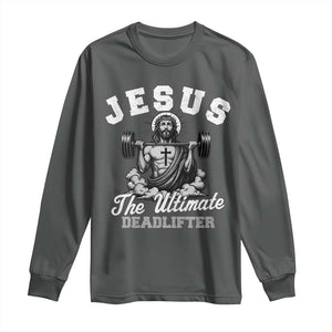Jesus Deadlifting Long Sleeve Shirt The Ultimate Deadlifter Christian TS10 Dark Heather Print Your Wear