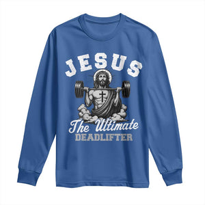 Jesus Deadlifting Long Sleeve Shirt The Ultimate Deadlifter Christian TS10 Royal Blue Print Your Wear